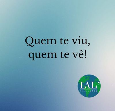 Quem te viu, quem te vÃª!